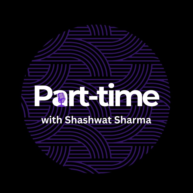 Part-time with Shashwat Sharma